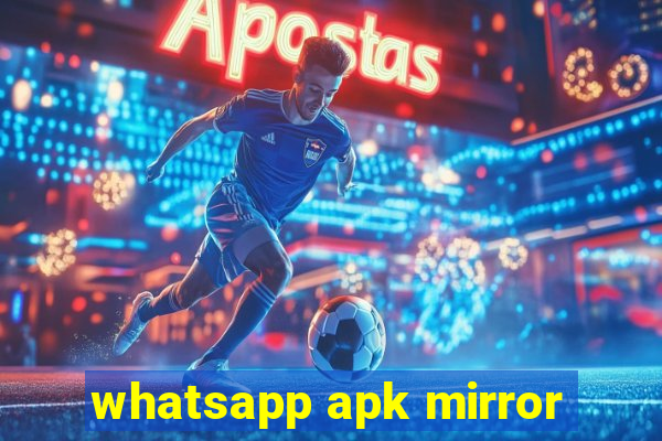 whatsapp apk mirror